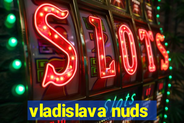 vladislava nuds